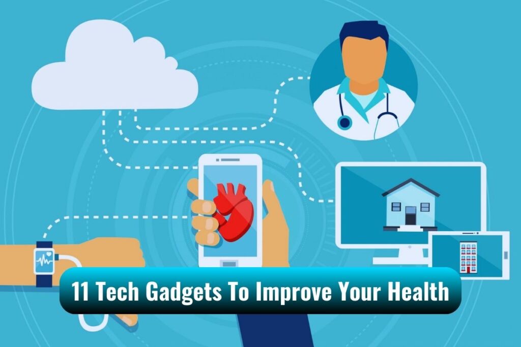 11 Tech Gadgets To Improve Your Health