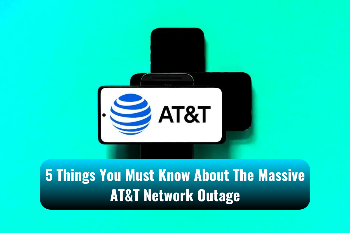 5 Things You Must Know About The Massive AT&T Network Outage