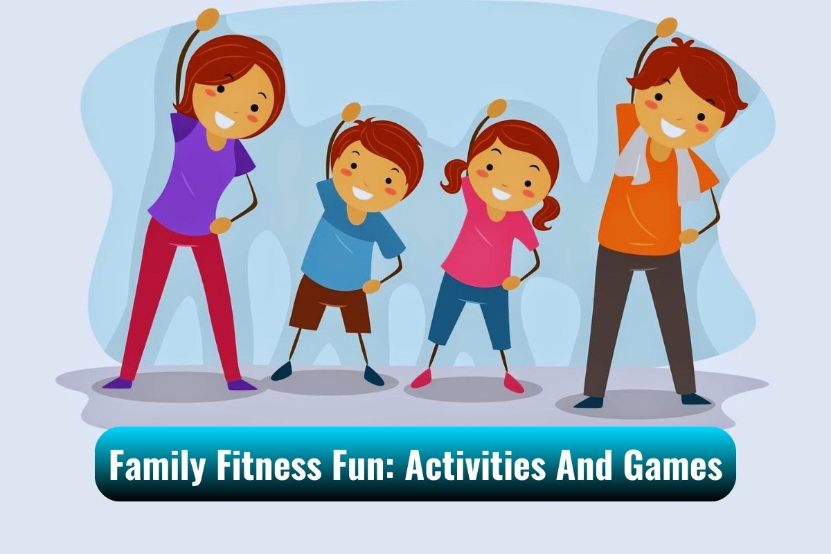 Family Fitness Fun: 15+ Activities And Exercise Games To Keep You Active