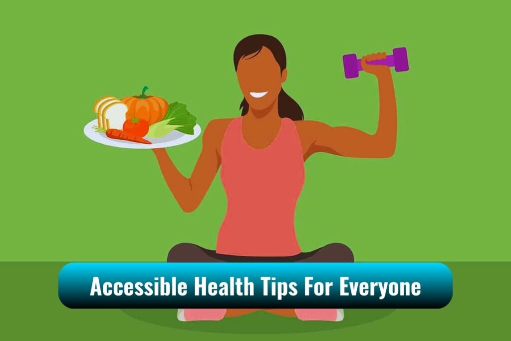 Breaking Barriers Accessible Health Tips For Everyone