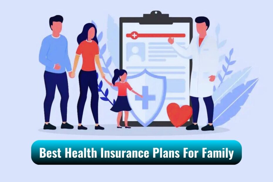 How To Choose Best Health Insurance Plans For Family