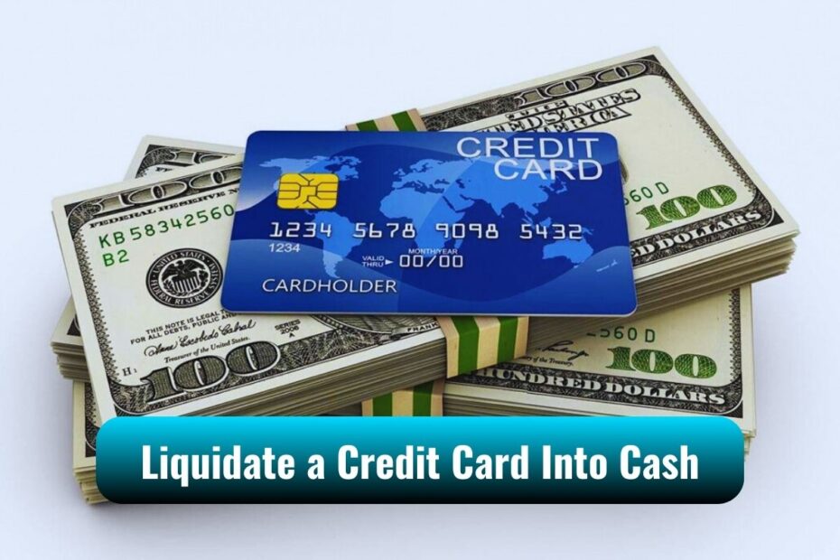 Liquidate a Credit Card Into Cash